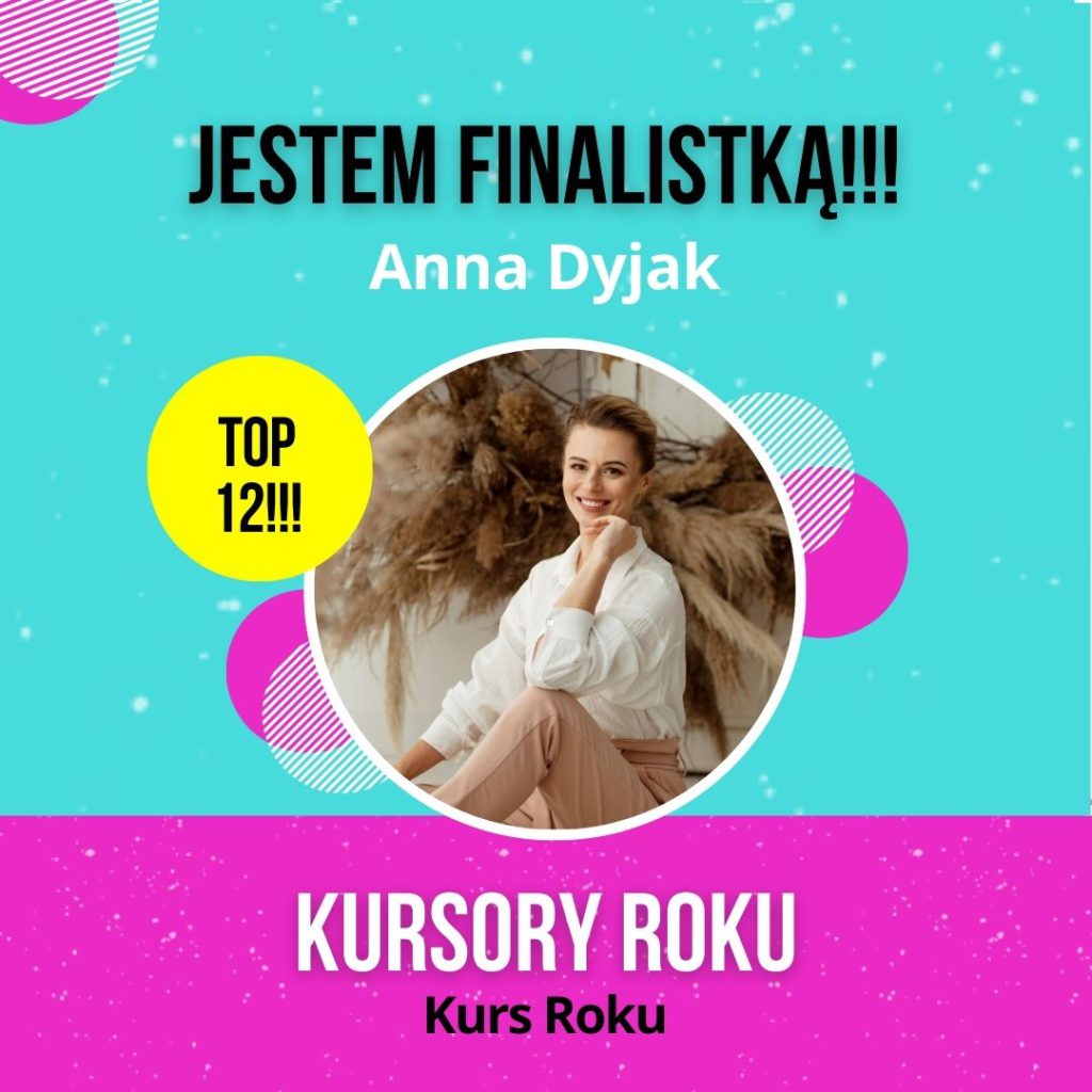 Anna Dyjak - Kursy online roku 2023 - poznaj TOP 12 najlepszych propozycji - finalistki KURSORY ROKU!