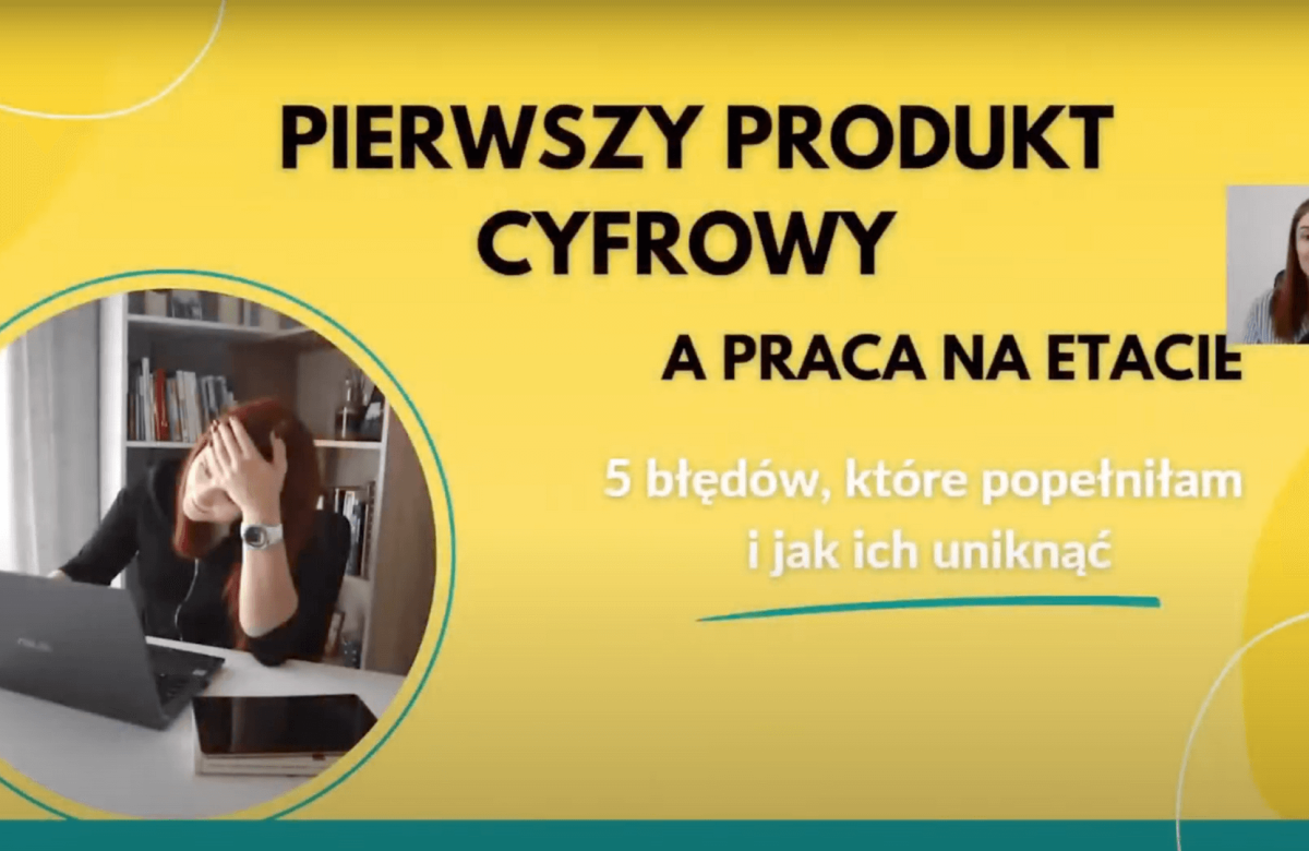 Paulina Maciboch, Pierwszy produkt cyfrowy pracując na etacie. 5 błędów, które popełniłam i jak ich uniknąć. Konferencja GIRLBOSSKIE 2022