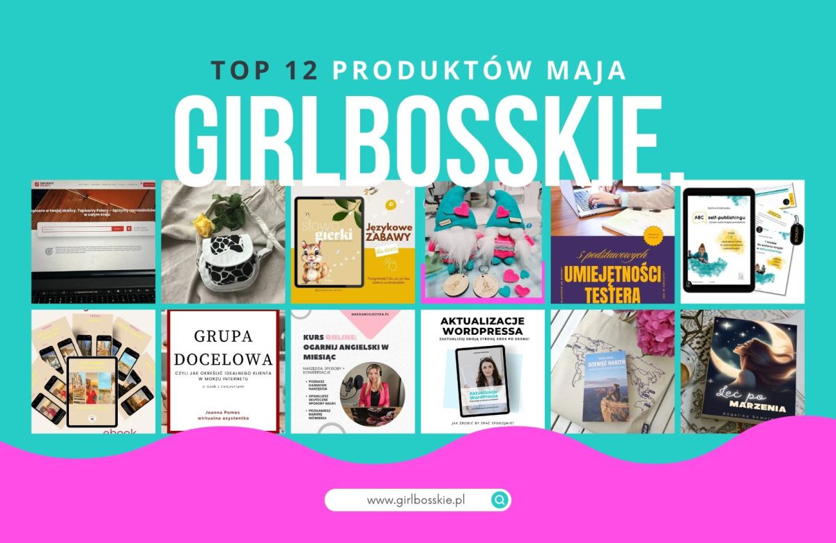 TOP12 Produktów Maja Portalu GIRLBOSSKIE