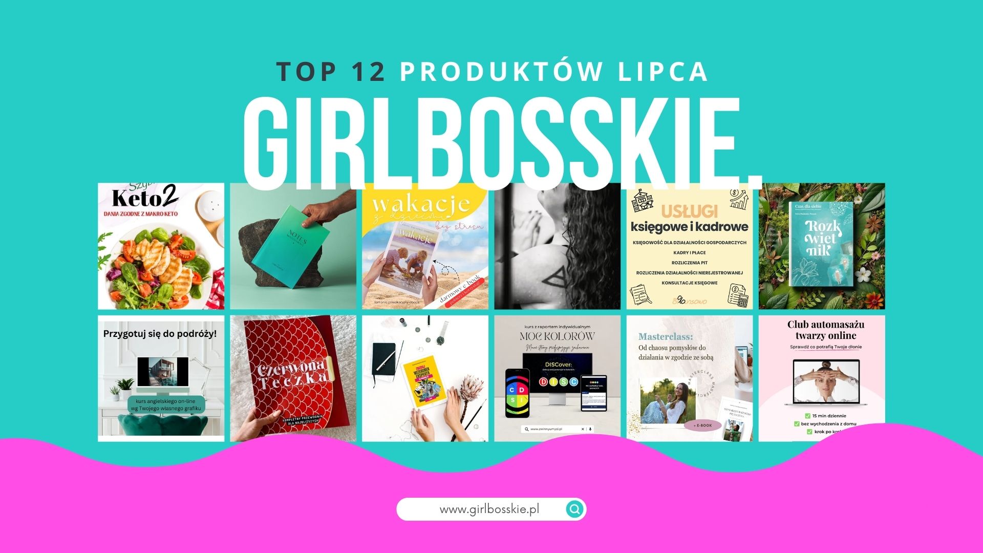 TOP12 Produktów Lipca Portalu GIRLBOSSKIE