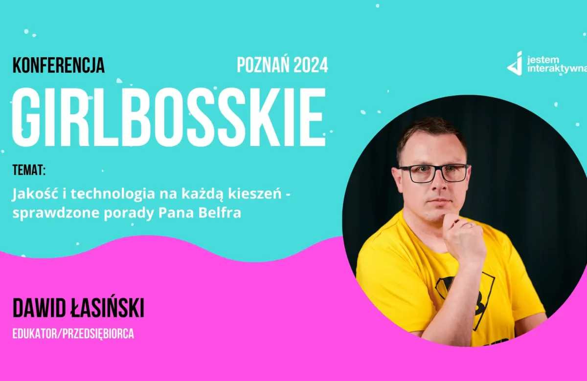 Dawid Łasiński, Jakość i technologia na każdą kieszeń. Konferencja Girlbosskie 12.2024