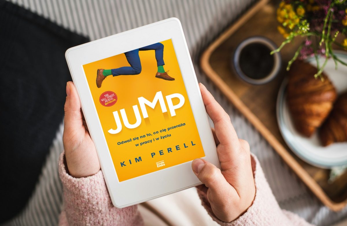 „Jump – Odważ się na to, co cię przeraża w życiu i pracy” – recenzja książki Kim Perell