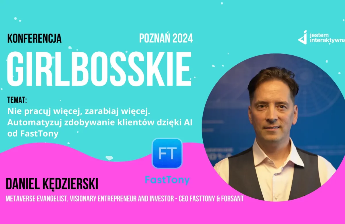 Daniel Kędzierski, FastTony - Automatyzuj zdobywanie klientów dzięki AI, Konferencja Girlbosskie 12.2024