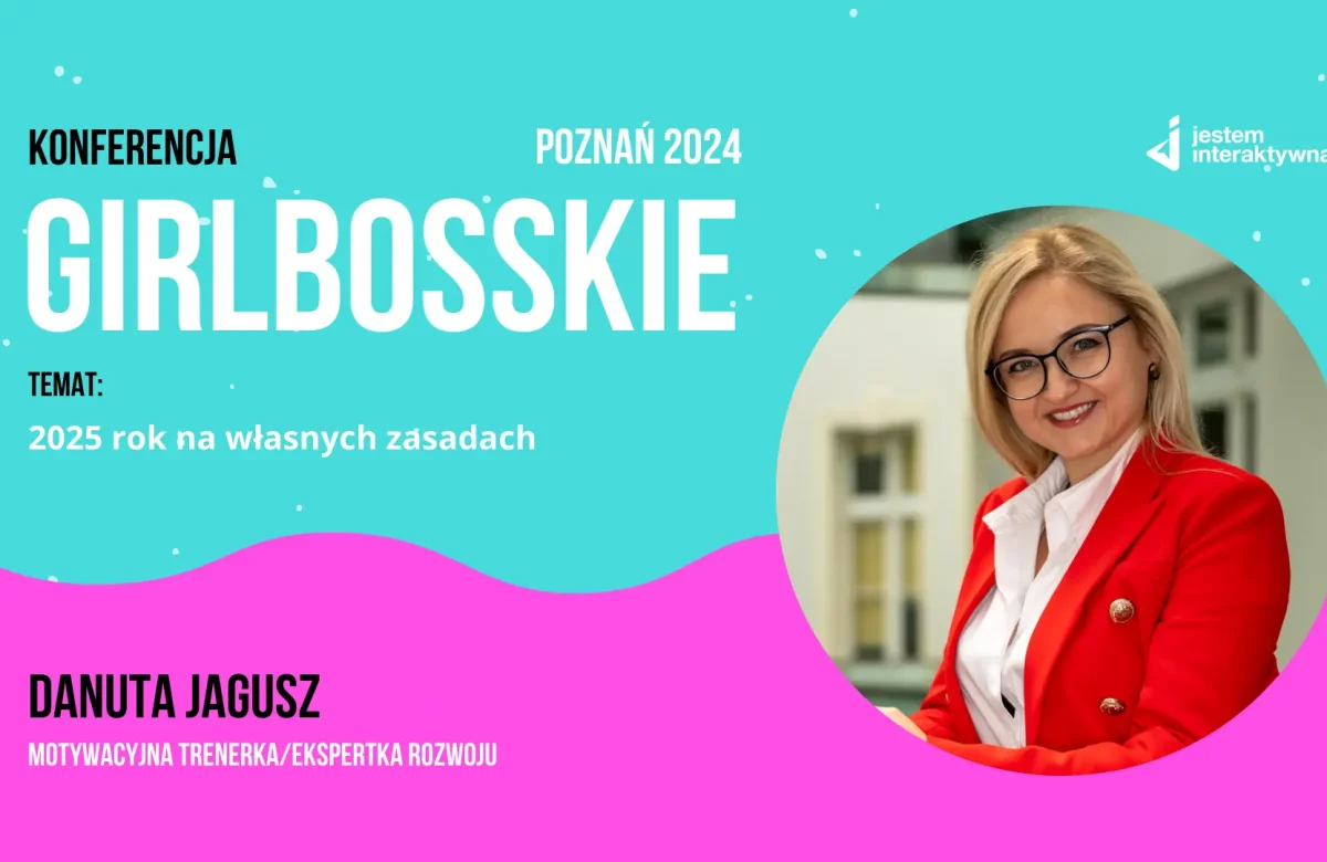 Danuta Jagusz - 2025 rok na własnych zasadach. Konferencja Girlbosskie 12.2024