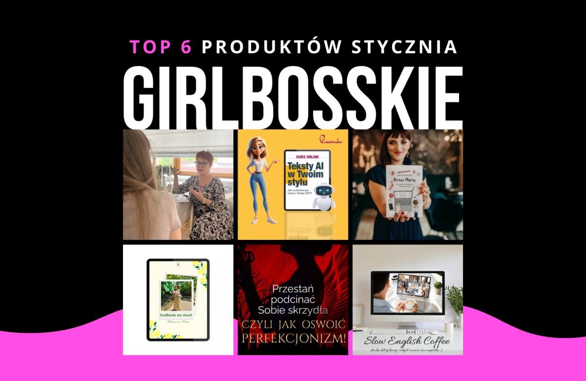 TOP6 Produktów Stycznia Portalu GIRLBOSSKIE