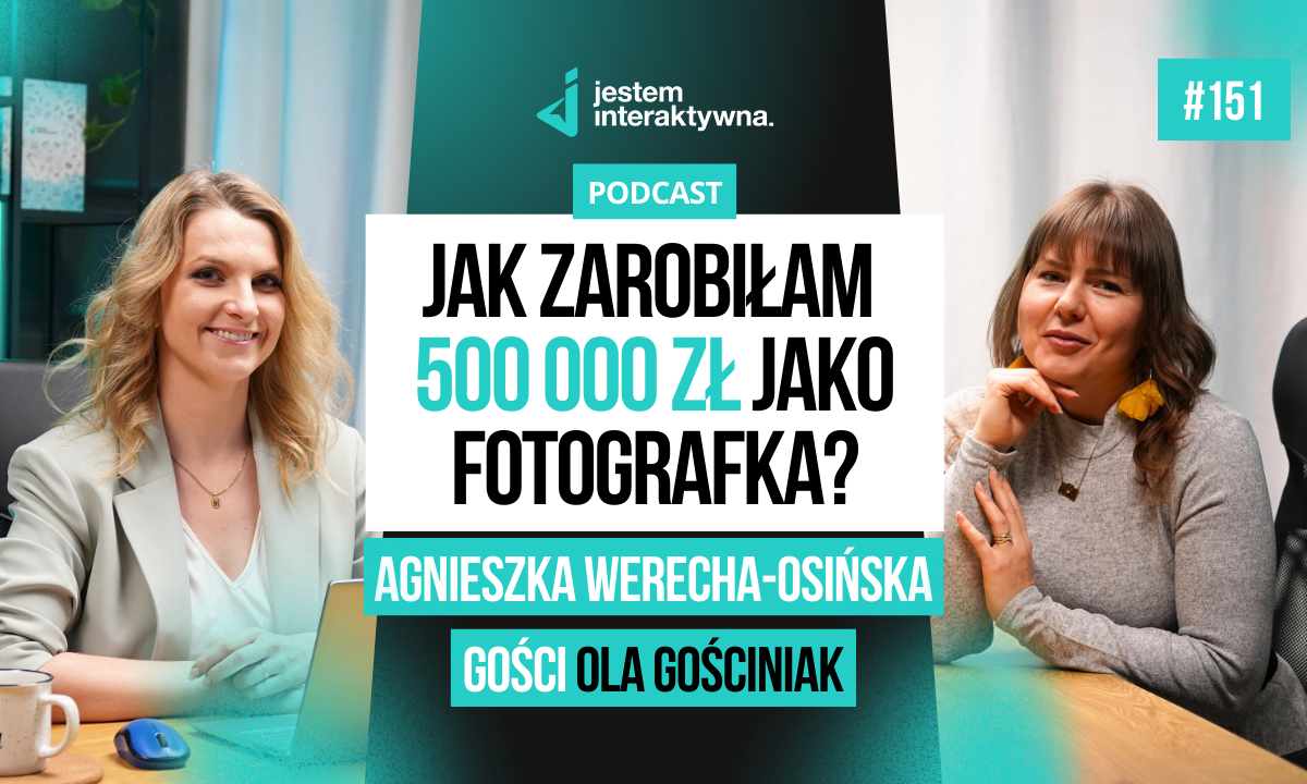 Jak zarobiłam 500 000 zł jako fotografka - Agnieszka Werecha-Osińska - Podcast Ola Gościniak #151