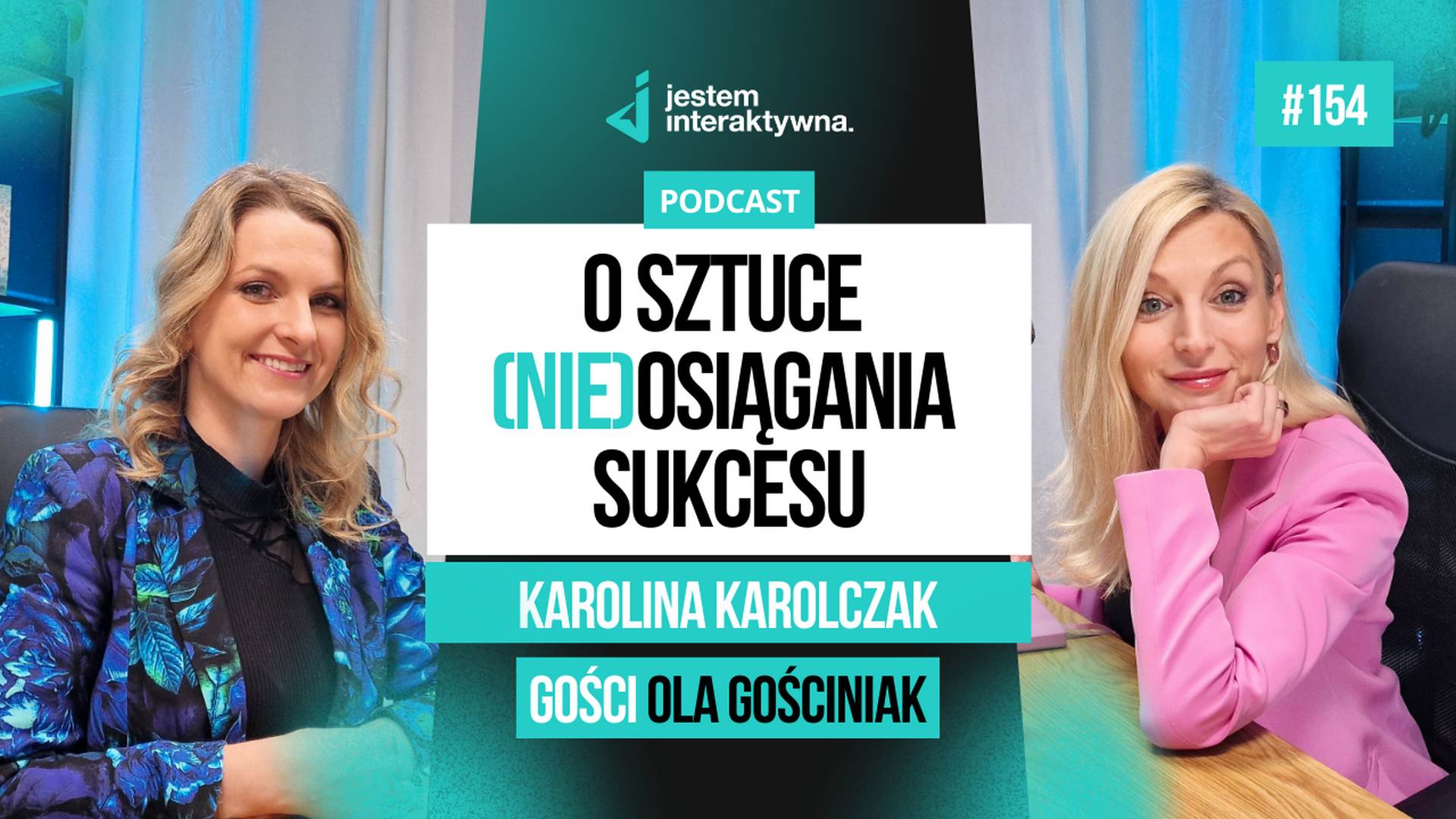 Jak sami się sabotujemy. O sztuce (nie)osiągania sukcesu – Karolina Karolczak – Podcast Ola Gościniak #154