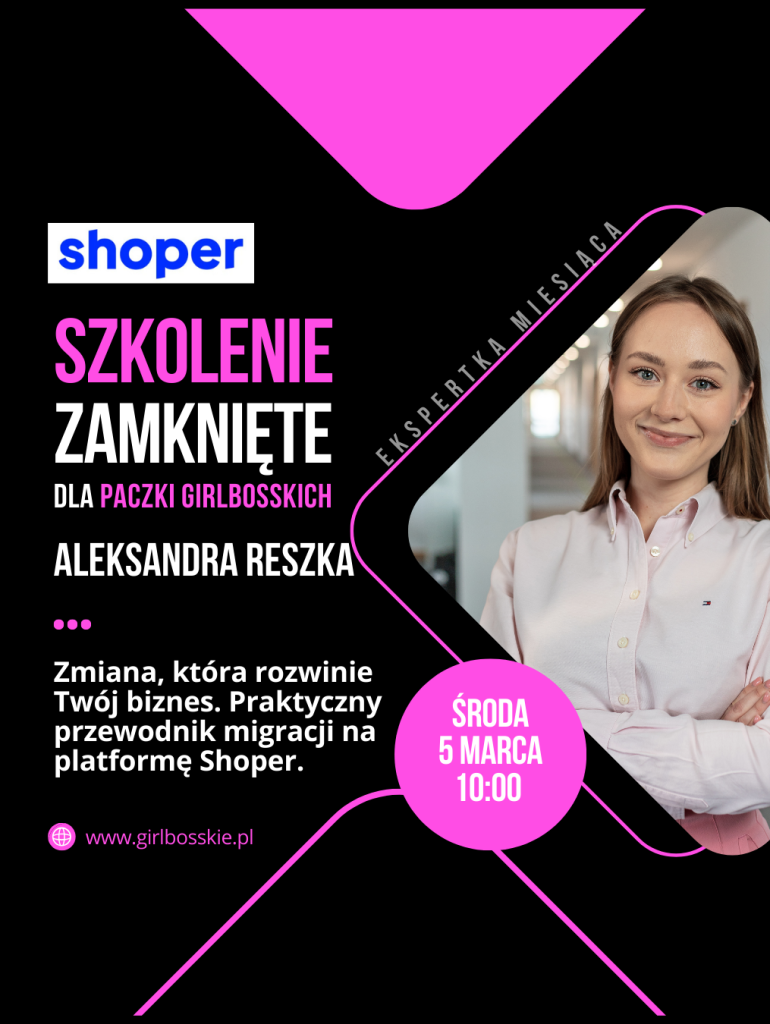 Ekspertka miesiąca - Aleksandra Reszka, SHOPER. Marzec w Paczce Girlbosskich