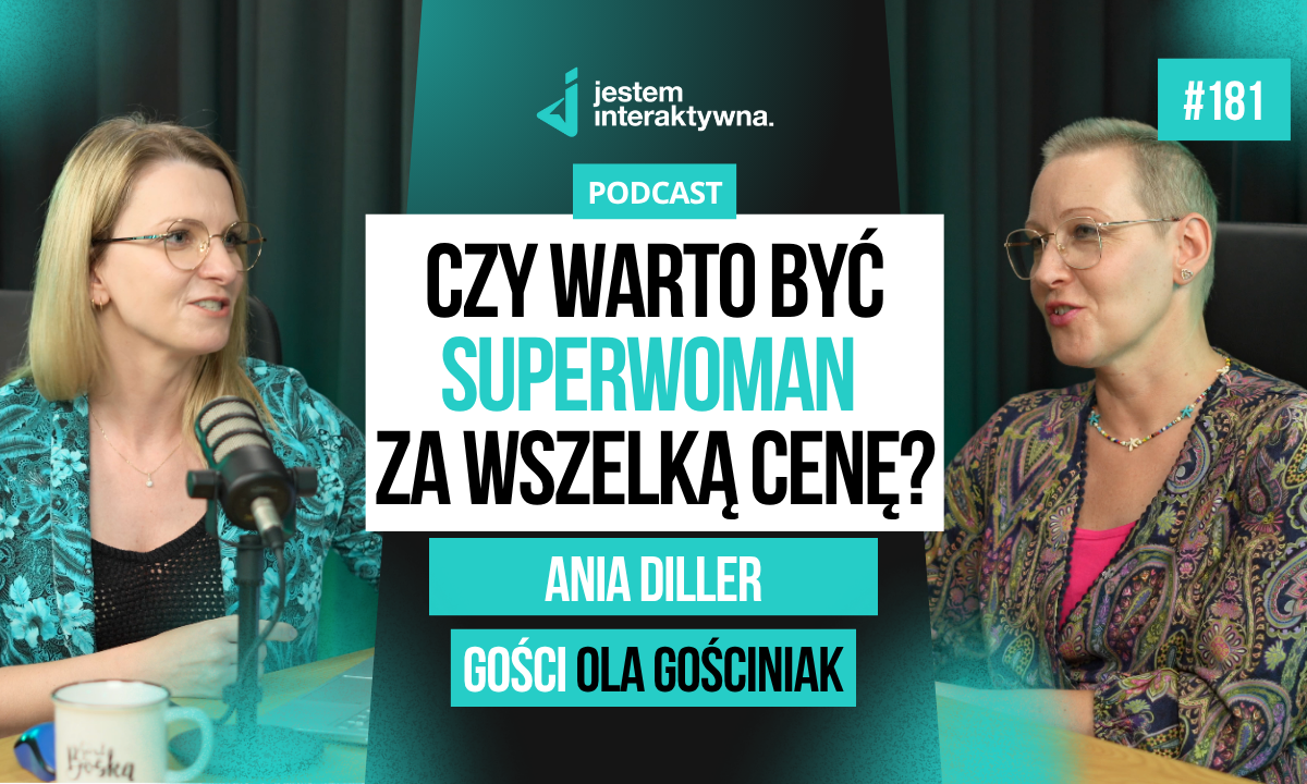 Czy warto być superwoman za wszelką cenę? O biznesie, kryzysie i sile kobiet – Ania Diller
