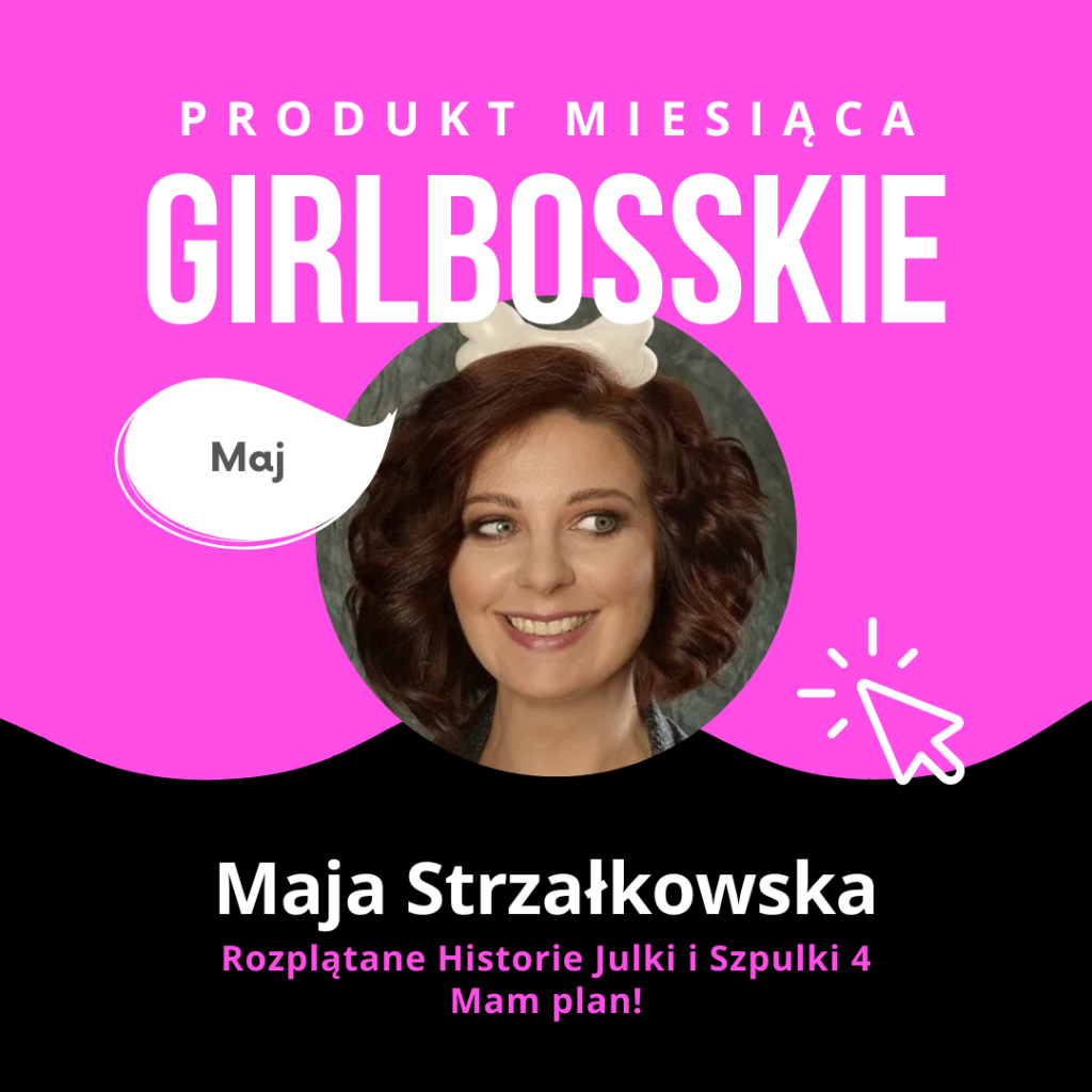 Maja Strzalkowska - TOP6 Produktów Maja Portalu GIRLBOSSKIE