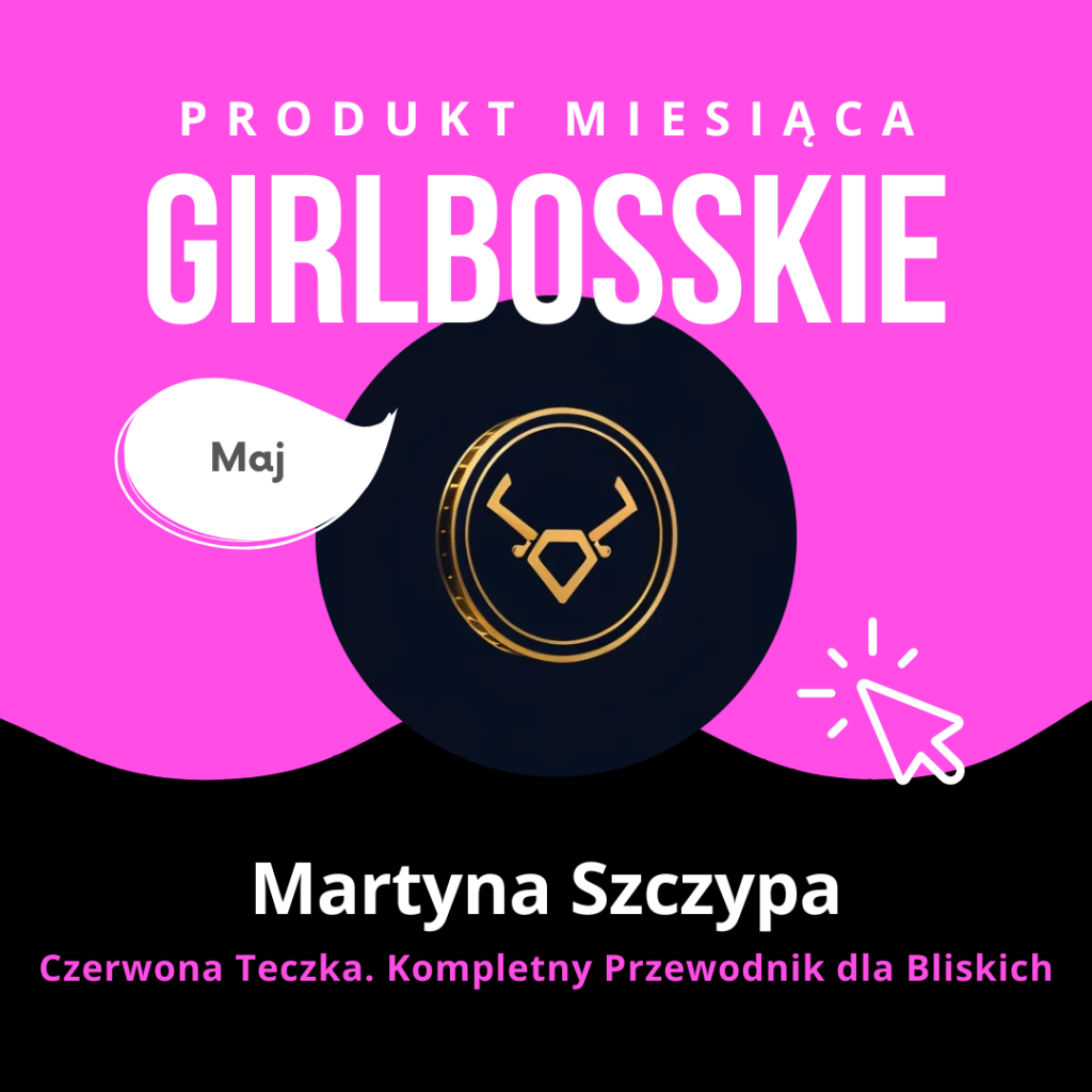 Martyna Szczypa - TOP6 Produktów Maja Portalu GIRLBOSSKIE