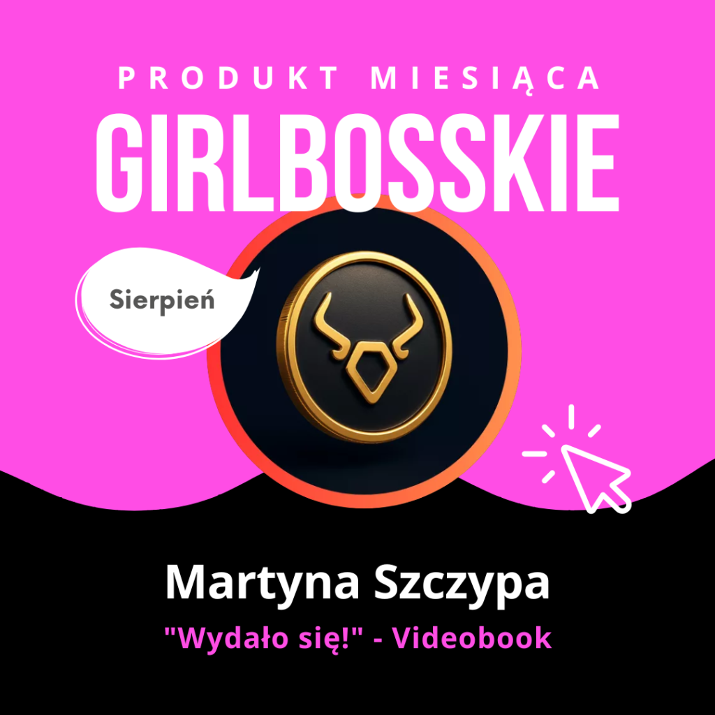 Martyna Szczypa - TOP6 Produktów Sierpnia Portalu GIRLBOSSKIE