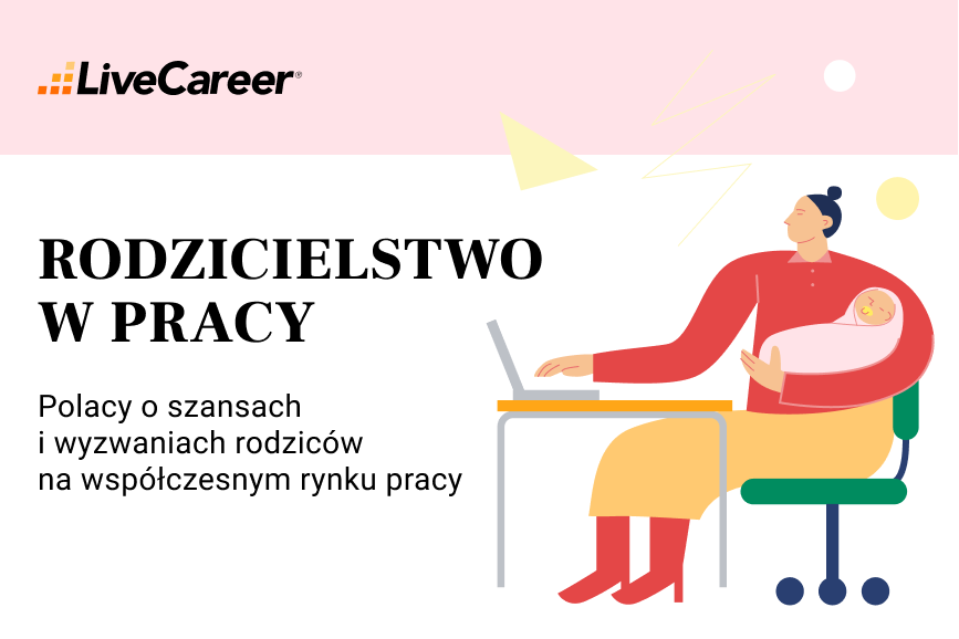 Rodzicielstwo w pracy – Polacy o szansach i wyzwaniach rodziców na współczesnym rynku pracy