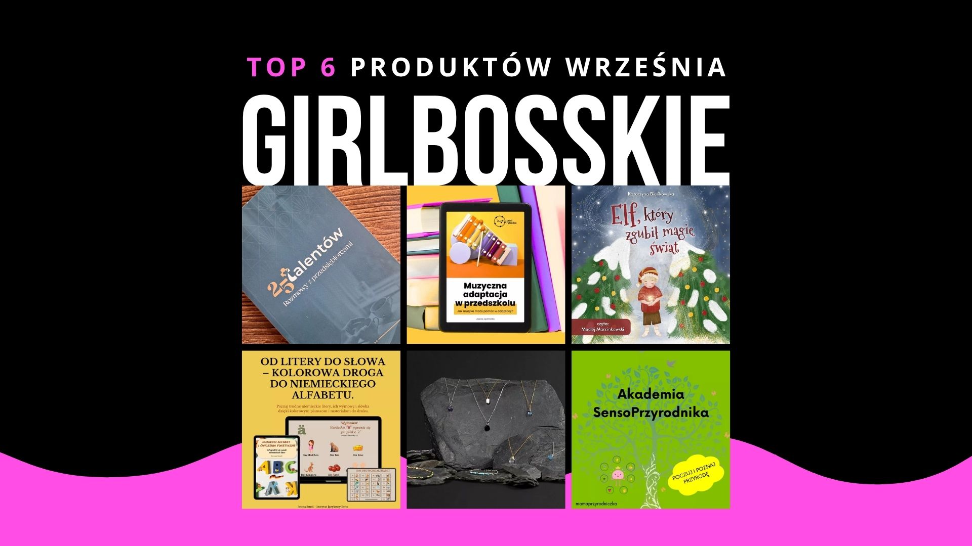 TOP6 Produktów Września Portalu GIRLBOSSKIE