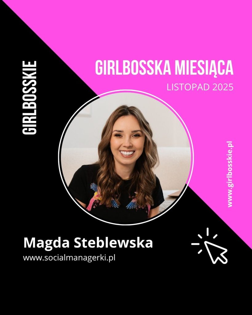 girlbosska miesiaca magda steblewska - GIRLBOSSKIE miesiąca