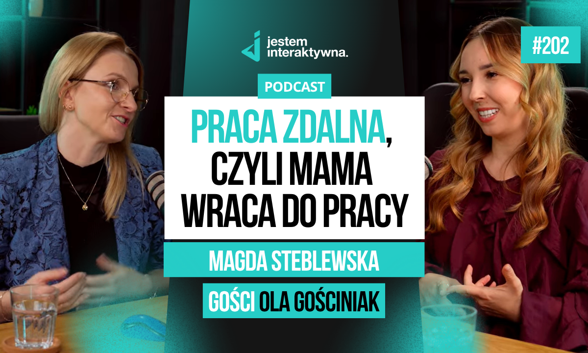 Praca zdalna, czyli Mama wraca do pracy – Magda Steblewska i Ola Gościniak