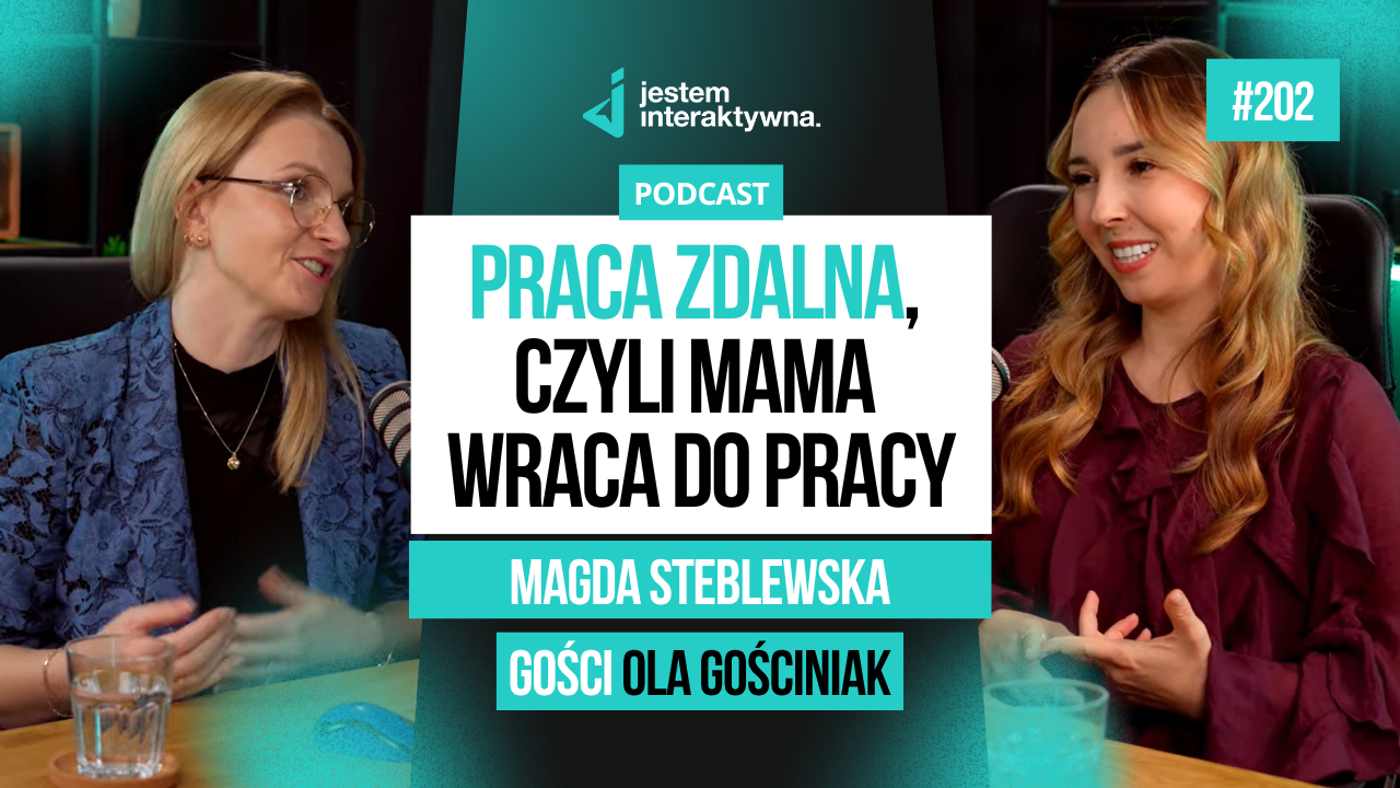 Praca zdalna, czyli Mama wraca do pracy – Magda Steblewska i Ola Gościniak