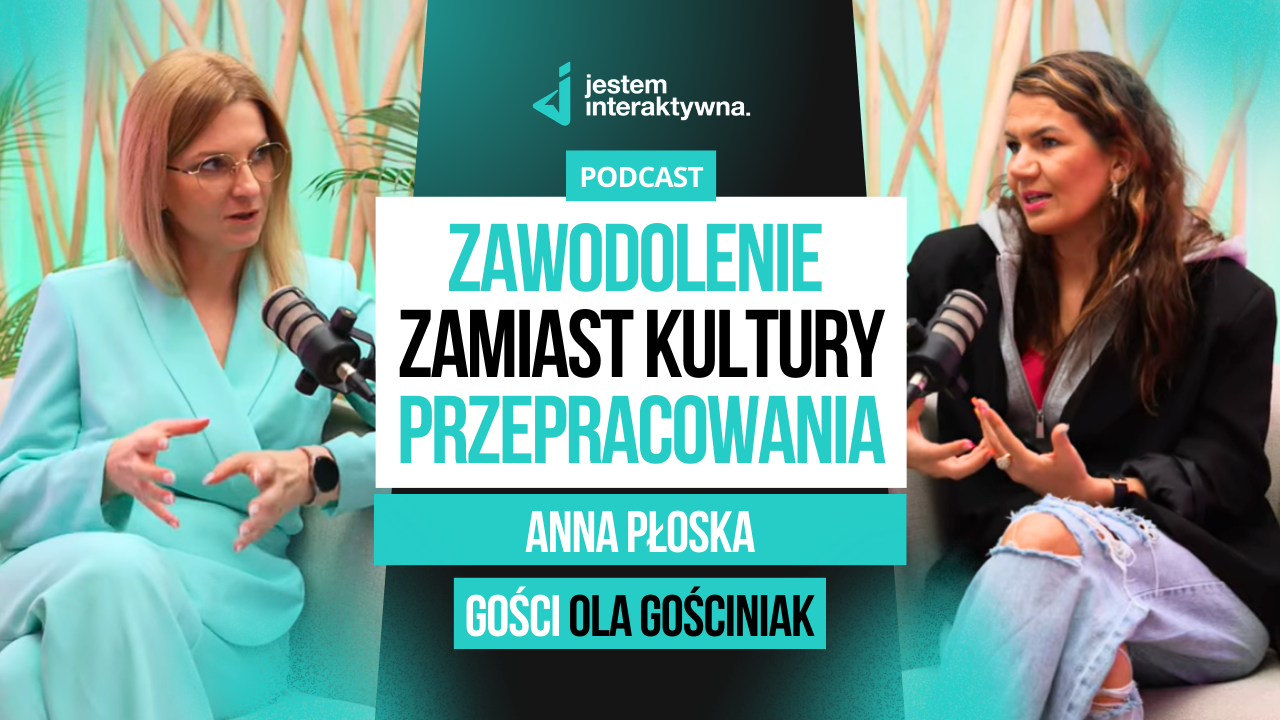 Zawodolenie zamiast kultury przepracowania. O sensie pracy, sukcesie i odwadze działania – Rozmowa z Anną Płoską