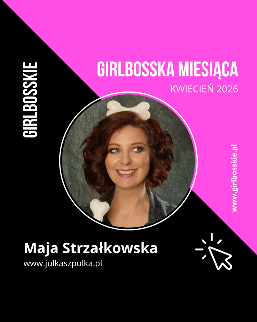 girlbosska miesiaca maja strzalkowska - GIRLBOSSKIE miesiąca