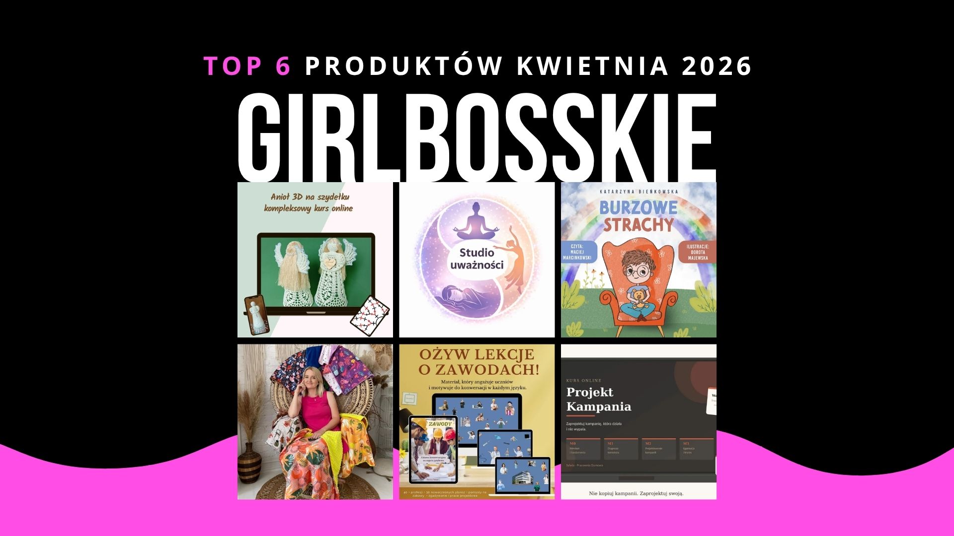 TOP6 Produktów Kwietnia 2026 Portalu GIRLBOSSKIE