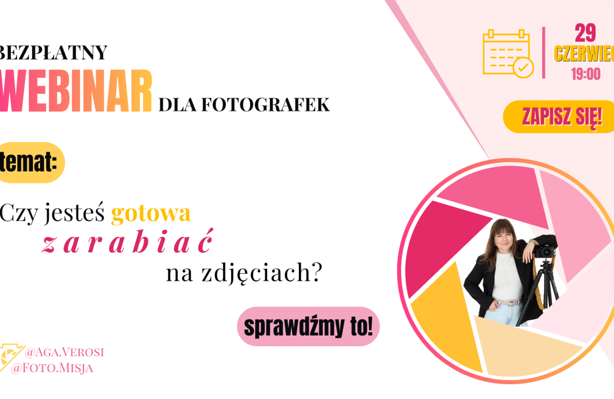 webinar dla fotografek - Gotowa, żeby zarabiać na zdjęciach? Sprawdź to na bezpłatnym webinarze fotografki Agnieszki Werechy-Osińskiej