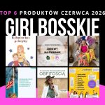 TOP6 Produktów Czerwca 2026 Portalu GIRLBOSSKIE