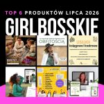 TOP6 Produktów Lipca 2026 Portalu GIRLBOSSKIE