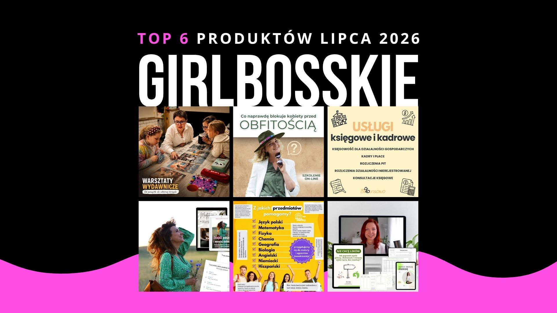 TOP6 Produktów Lipca 2026 Portalu GIRLBOSSKIE