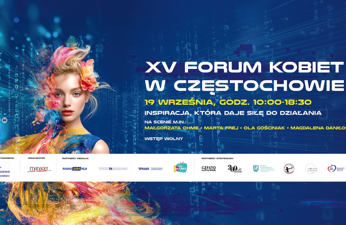 XV Forum Kobiet w Częstochowie – Inspiracja, która daje siłę do działania