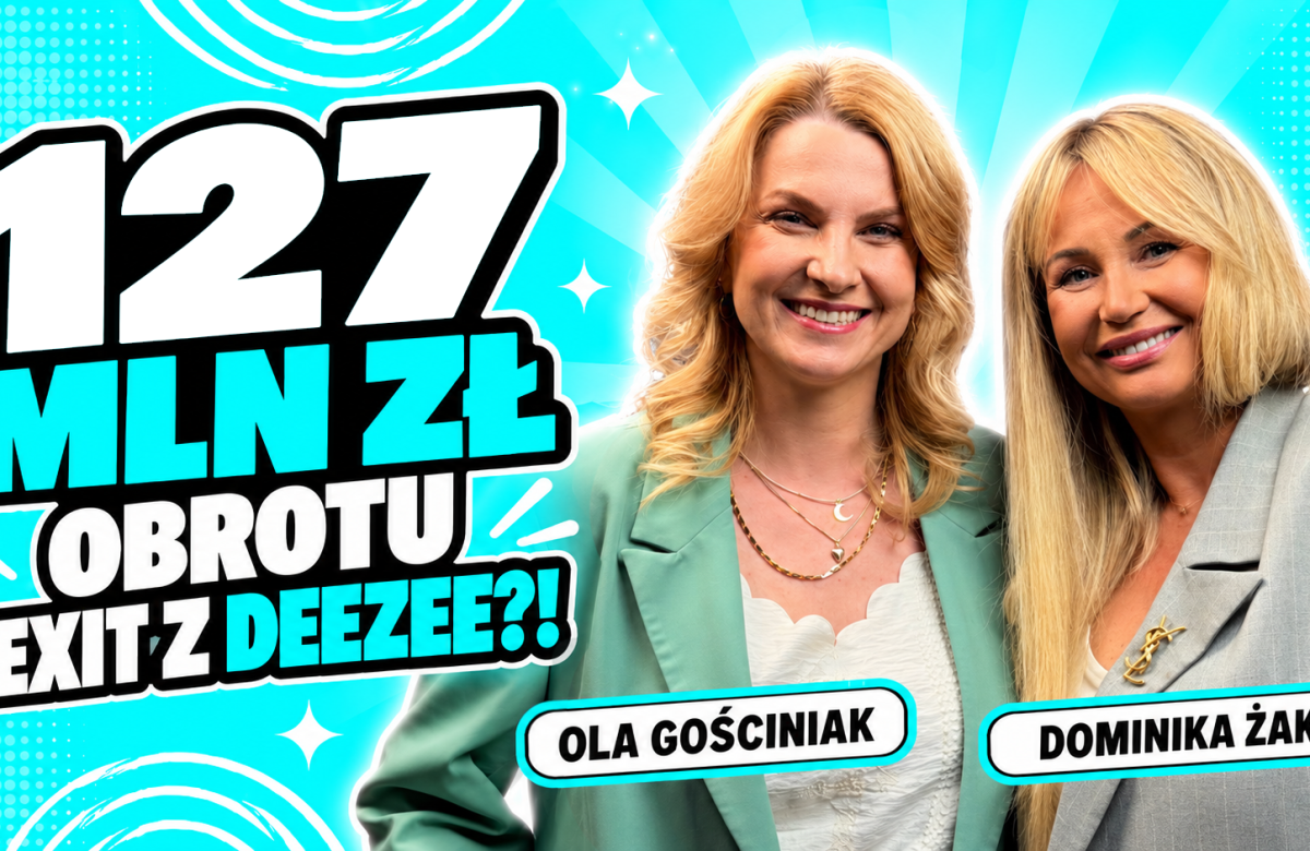 Jak zbudować biznes, który działa bez właściciela? Dominika Żak o DeeZee i exicie