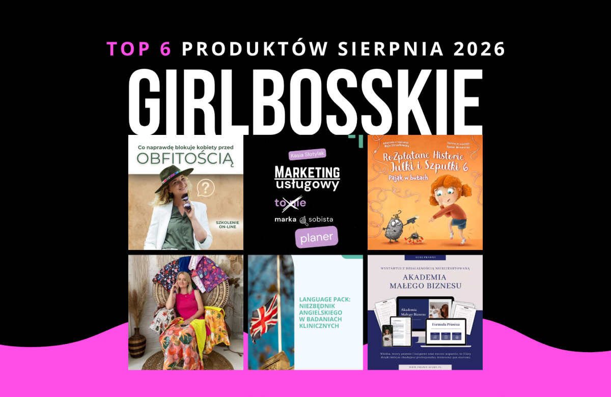TOP6 Produktów Sierpnia 2026 Portalu GIRLBOSSKIE