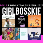TOP6 Produktów Sierpnia 2026 Portalu GIRLBOSSKIE