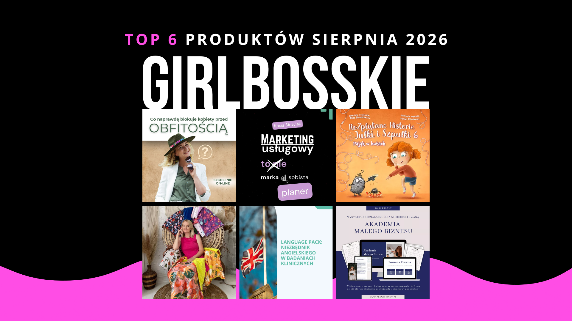 TOP6 PRODUKTOW SIERPNIA 2026 - Strona główna TOP6 Produktów Sierpnia 2026 Portalu GIRLBOSSKIE