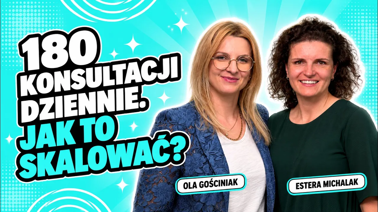 180 telefonów dziennie! Jak zmienić usługi 1:1 w skalowalny biznes online? – Estera Michalak